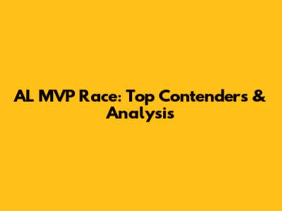 AL MVP Race: Top Contenders & Analysis