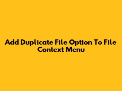Add 'Duplicate File' Option To File Context Menu