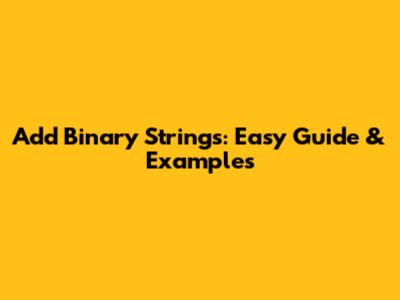 Add Binary Strings: Easy Guide & Examples