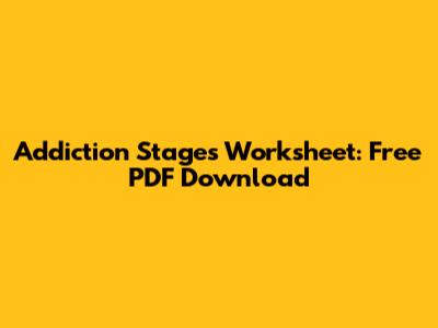 Addiction Stages Worksheet: Free PDF Download