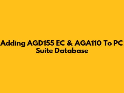 Adding AGD155_EC & AGA110 To PC Suite Database