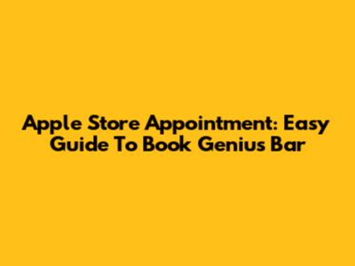 Apple Store Appointment: Easy Guide To Book Genius Bar