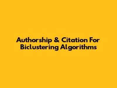 Authorship & Citation For Biclustering Algorithms