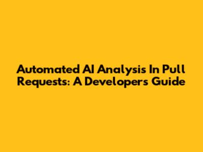 Automated AI Analysis In Pull Requests: A Developer's Guide