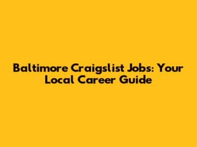 Baltimore Craigslist Jobs: Your Local Career Guide