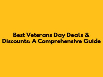 Best Veteran's Day Deals & Discounts: A Comprehensive Guide