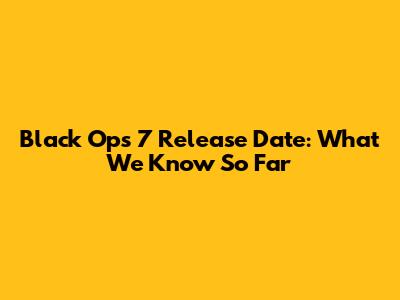 Black Ops 7 Release Date: What We Know So Far