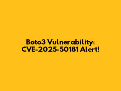 Boto3 Vulnerability: CVE-2025-50181 Alert!