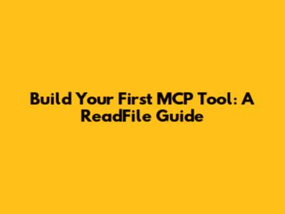 Build Your First MCP Tool: A ReadFile Guide