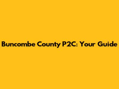 Buncombe County P2C: Your Guide