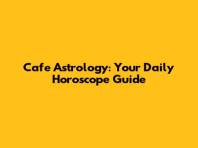 Cafe Astrology: Your Daily Horoscope Guide