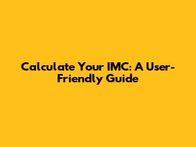 Calculate Your IMC: A User-Friendly Guide