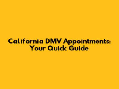 California DMV Appointments: Your Quick Guide
