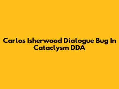 Carlos Isherwood Dialogue Bug In Cataclysm DDA