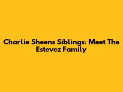 Charlie Sheen's Siblings: Meet The Estevez Family