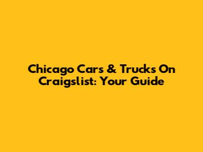 Chicago Cars & Trucks On Craigslist: Your Guide