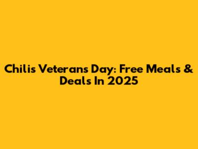 Chili's Veterans Day: Free Meals & Deals In 2025