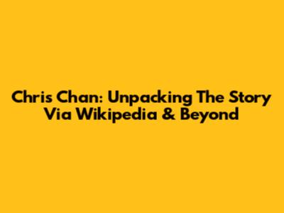 Chris Chan: Unpacking The Story Via Wikipedia & Beyond