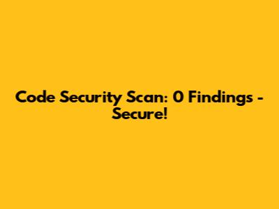 Code Security Scan: 0 Findings - Secure!
