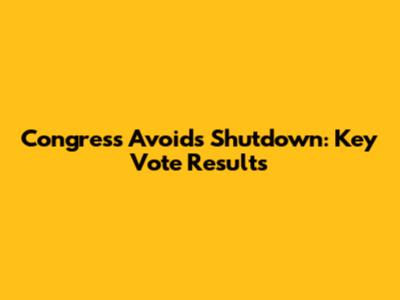 Congress Avoids Shutdown: Key Vote Results