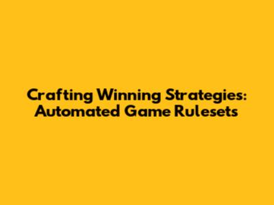 Crafting Winning Strategies: Automated Game Rulesets