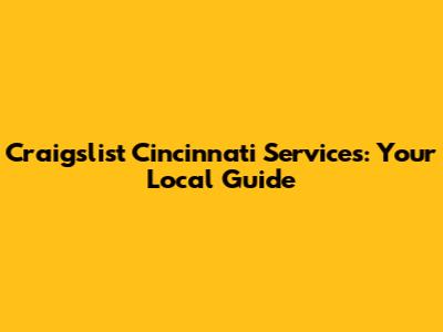 Craigslist Cincinnati Services: Your Local Guide