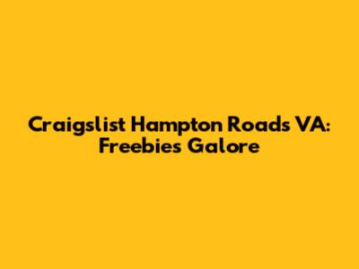 Craigslist Hampton Roads VA: Freebies Galore