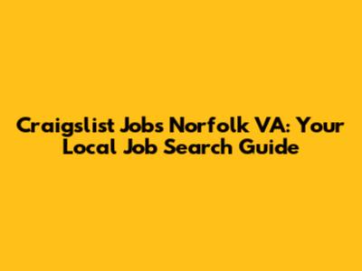 Craigslist Jobs Norfolk VA: Your Local Job Search Guide