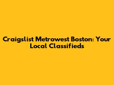Craigslist Metrowest Boston: Your Local Classifieds