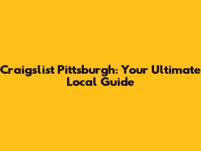 Craigslist Pittsburgh: Your Ultimate Local Guide