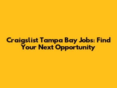 Craigslist Tampa Bay Jobs: Find Your Next Opportunity