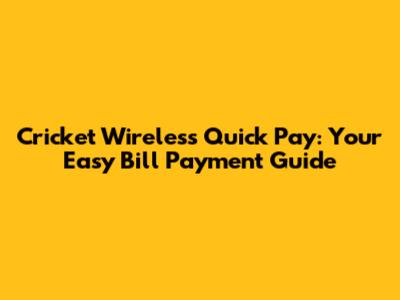 Cricket Wireless Quick Pay: Your Easy Bill Payment Guide