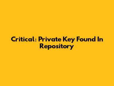 Critical: Private Key Found In Repository