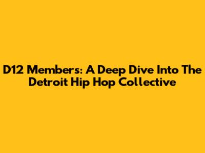 D12 Members: A Deep Dive Into The Detroit Hip Hop Collective