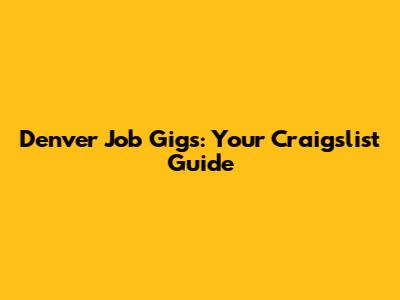 Denver Job Gigs: Your Craigslist Guide