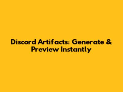 Discord Artifacts: Generate & Preview Instantly