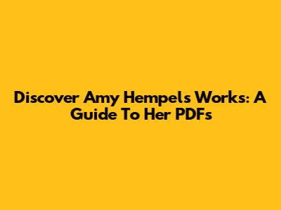 Discover Amy Hempel's Works: A Guide To Her PDFs