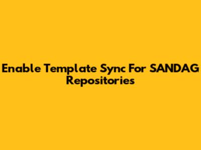 Enable Template Sync For SANDAG Repositories