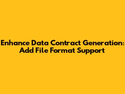 Enhance Data Contract Generation: Add File Format Support