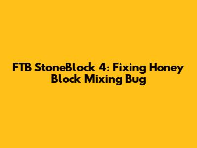FTB StoneBlock 4: Fixing Honey Block Mixing Bug
