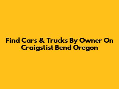 Find Cars & Trucks By Owner On Craigslist Bend Oregon