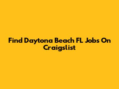 Find Daytona Beach FL Jobs On Craigslist