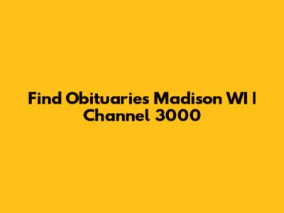 Find Obituaries Madison WI | Channel 3000