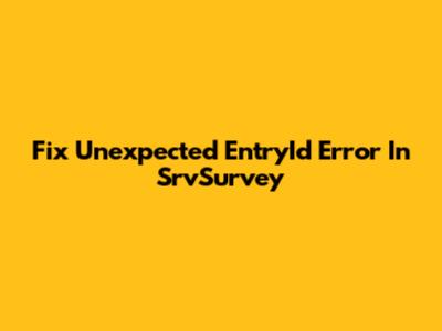 Fix Unexpected EntryId Error In SrvSurvey