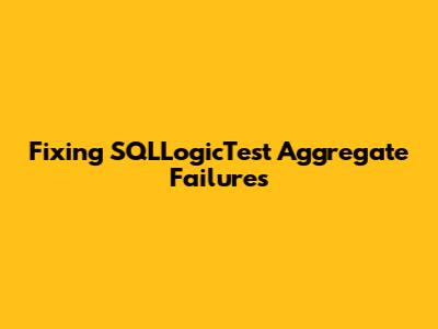 Fixing SQLLogicTest Aggregate Failures