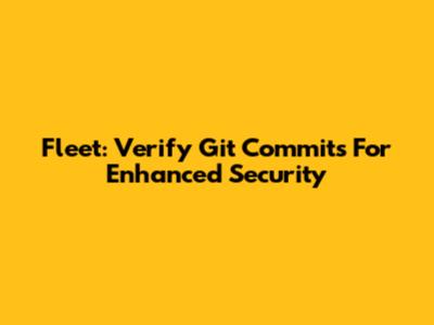 Fleet: Verify Git Commits For Enhanced Security