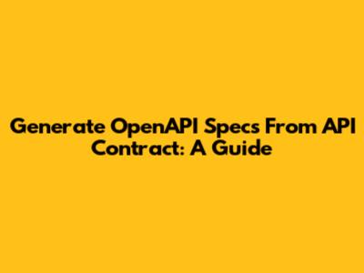 Generate OpenAPI Specs From API Contract: A Guide