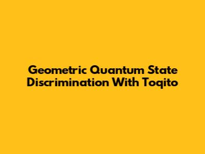 Geometric Quantum State Discrimination With Toqito