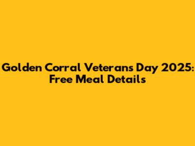 Golden Corral Veterans Day 2025: Free Meal Details