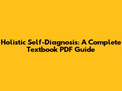 Holistic Self-Diagnosis: A Complete Textbook PDF Guide